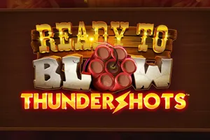 Ready to Blow: Thundershots - LETSEBET77